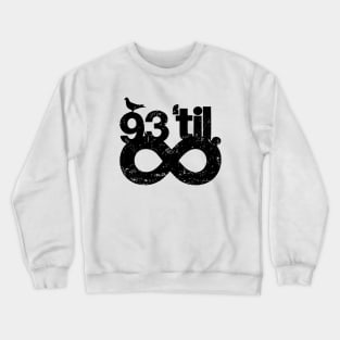 93 Til Infinity Crewneck Sweatshirt